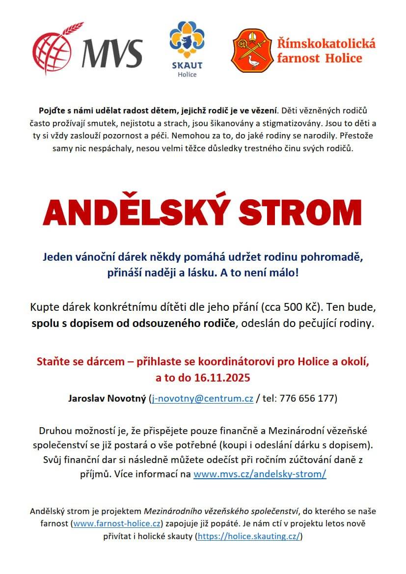 Vážení spoluobčané,   projekt Andělský strom hledá dárce vánočních dárků (v hodnotě cca 500 Kč), které udělají radost dětem, jejichž rodiče nemohou být o svátcích s nimi.     Co udělat: Přihlásit se jako dárce dárku pro konkrétní dítě. Kdy: Nejpozději do 16. listopadu 2025. Kontakt pro přihlášení: Jaroslav Novotný: j-novotny@centrum.cz, tel: 776 656 177.   Více info: www.mvs.cz/andelsky-strom/