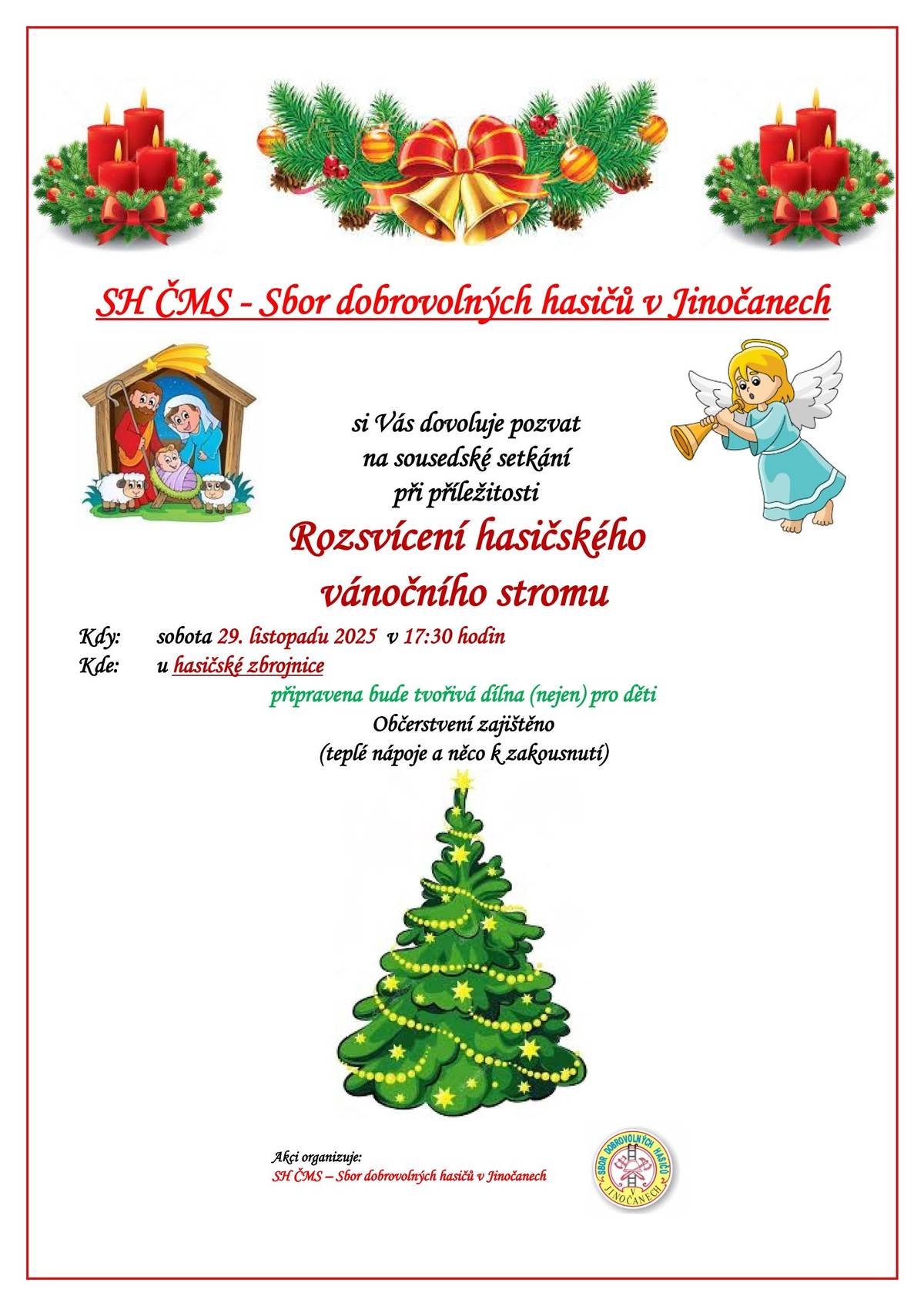 SH ČMS-Sbor dobrovolných hasičů v Jinočanech si Vás dovoluje pozvat na sousedské setkání při příležitosti Rozsvícení hasičského vánočního stromu. Akce se uskuteční v sobotu 29. listopadu 2025 v 17:30 hodin u hasičské zbrojnice. Připravena bude tvořivá dílna nejen pro děti Občerstvení zajištěno (teplé nápoje a něco k zakousnutí)