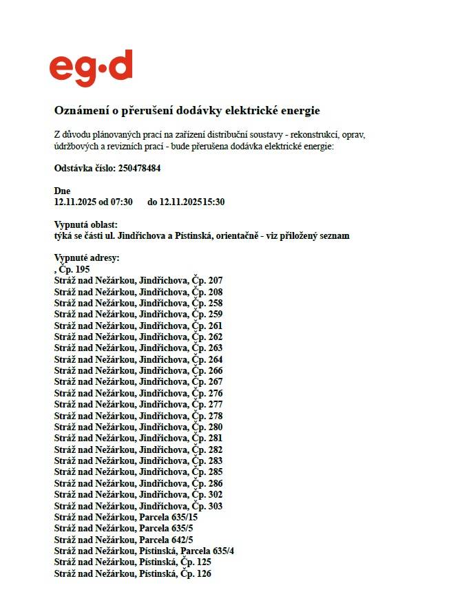 Ve středu 12.11.2025 bude přerušena dodávka elektrické energie v ulicích Jindřichova a Pístinská. Seznam vypnutých nemovitostí najdete v příloze.