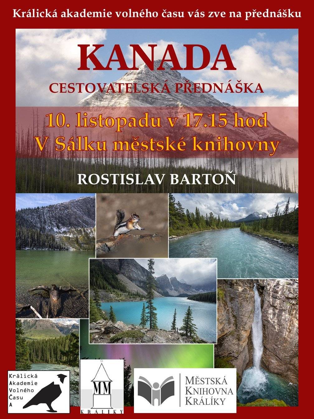 Králická akademie volného času Kavča zve zájemce na cestovatelskou přednášku pana Rostislava Bartoně Kanada, kterou si poslechneme v Městské knihovně 10. listopadu 2025 v 17:15 hod. Těšíme se na setkání s vámi.