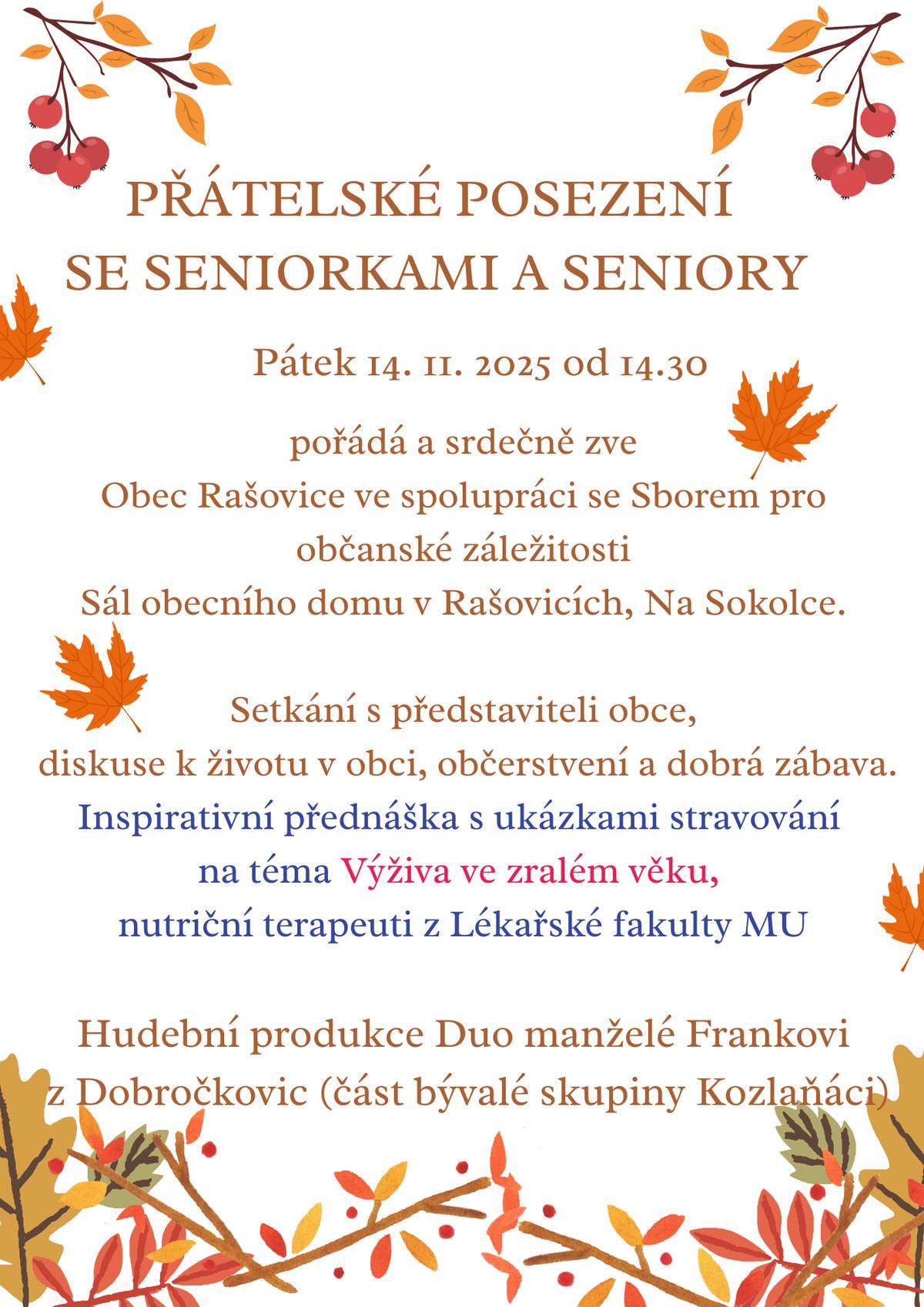 Srdečně zveme všechny naše seniory na přátelské posezení. Přijďte si popovídat, pobavit se a prožít hezké odpoledne plné pohody a dobré nálady. Těšíme se na vás!