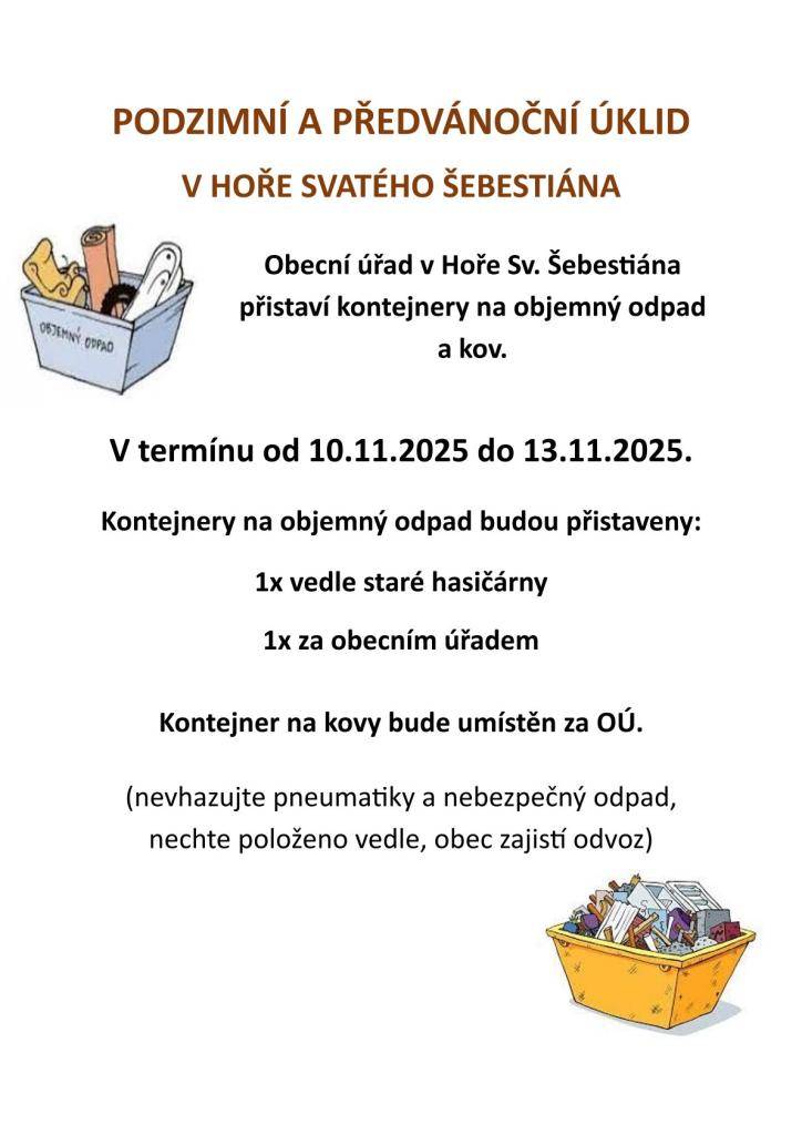 Od 10. do 13. listopadu 2025 budou v Hoře Sv. Šebestiána přistaveny kontejnery na objemný odpad a kovy. Občané mohou využít kontejnery umístěné vedle staré hasičárny a za obecním úřadem. Kontejnery na kovy budou k dispozici za OÚ.