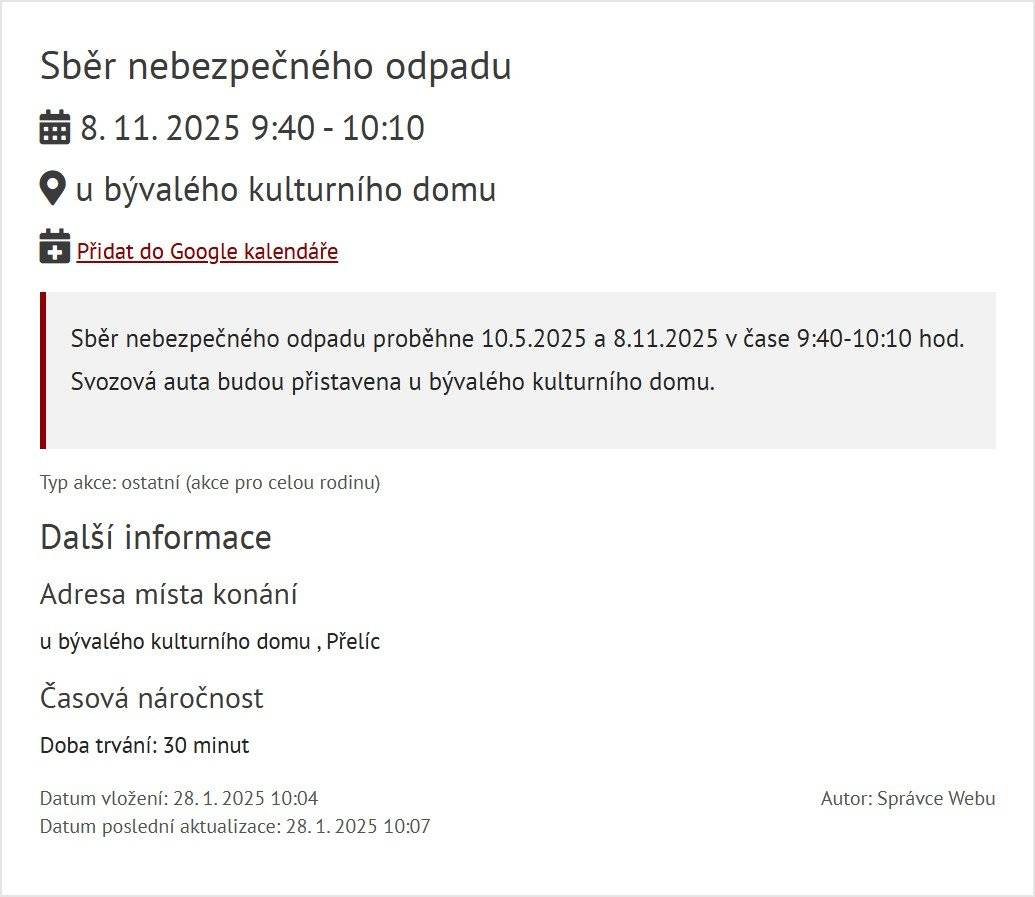 🗑️ Svoz nebezpečného odpadu Svoz nebezpečného odpadu se uskuteční v sobotu 8. listopadu 2025 v čase od 9:40 do 10:00 hodin na obvyklém stanovišti u bývalého kulturního domu . Prosíme občany, aby nebezpečný odpad přinesli nejpozději do uvedeného času. Do nebezpečného odpadu patří např. barvy, laky, ředidla, lepidla, oleje, baterie, elektrospotřebiče, pneumatiky apod. 🔥 Revize, kontroly a čištění kotlů Termín pravidelných revizí, kontrol a čištění kotlů proběhne v sobotu 18. listopadu 2025. Zájemci se mohou hlásit  telefonicky ne tel :608 748 989 Doporučujeme, aby se občané objednali včas. 🎄 Pozvánka na výstavu „Retro vánoční putování v Unhošti“ Ve dnech 22. – 23. listopadu 2025 proběhne v Unhošti výstava s názvem „Retro vánoční putování v Unhošti“. Sdílíme pozvánku pro všechny občany k návštěvě této výstavy plné nostalgické atmosféry, tradičních vánočních dekorací a zvyků minulých let.
