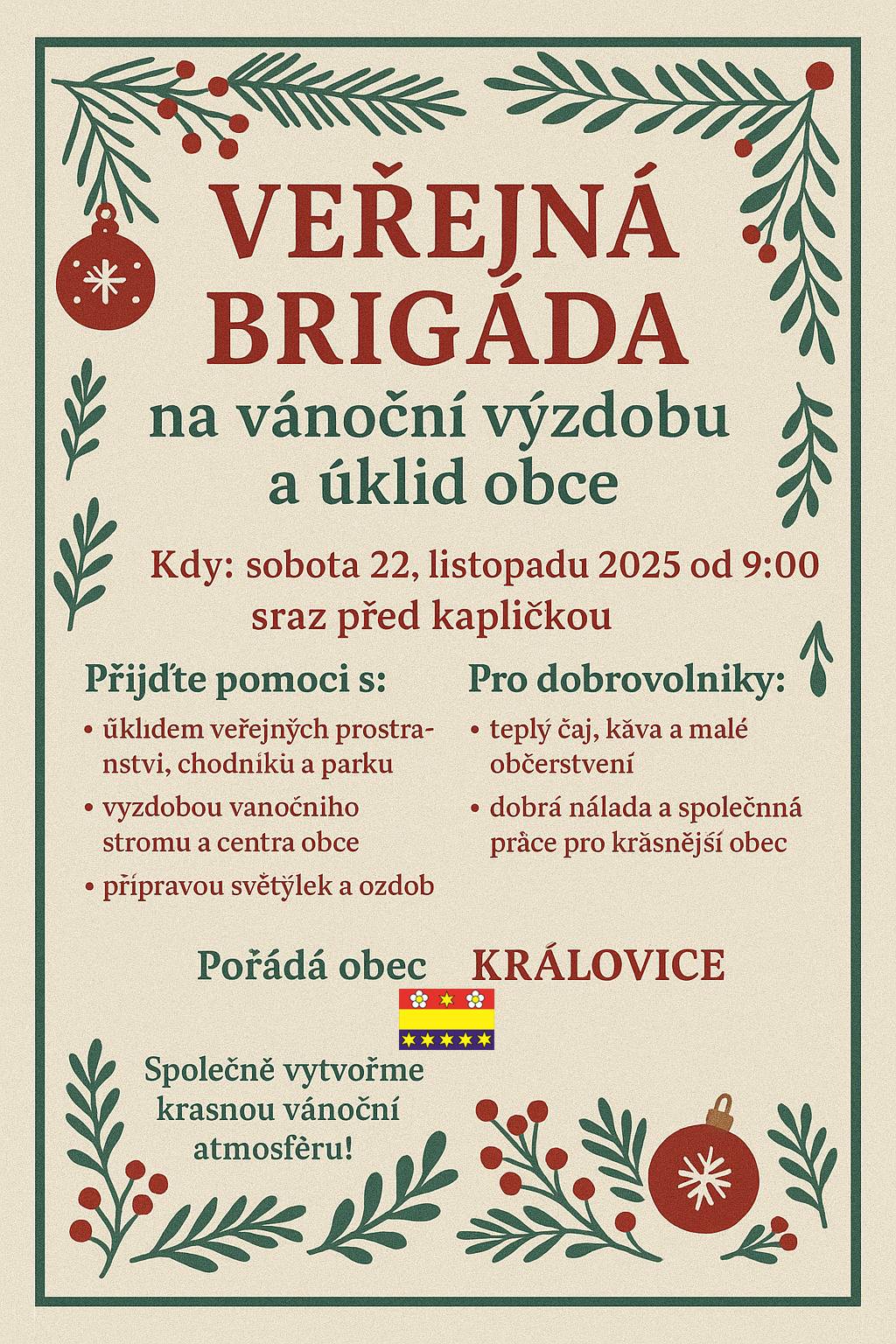 V sobotu 22.listopadu 2025 se bude konat veřejná brigáda na vánoční výzdobu a úklid obce. Sraz je v 9,00 hodin před kapličkou. Všem, kteří se zúčastní veřejné brigády předem moc děkujeme. Zastupitelé obce