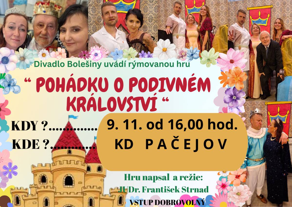 Divadlo Bolešiny odehraje v neděli 9.11.2025 od 16.00 hod. v KD v Pačejově svoji rýmovanou hru "Pohádku o podivuhodném království".