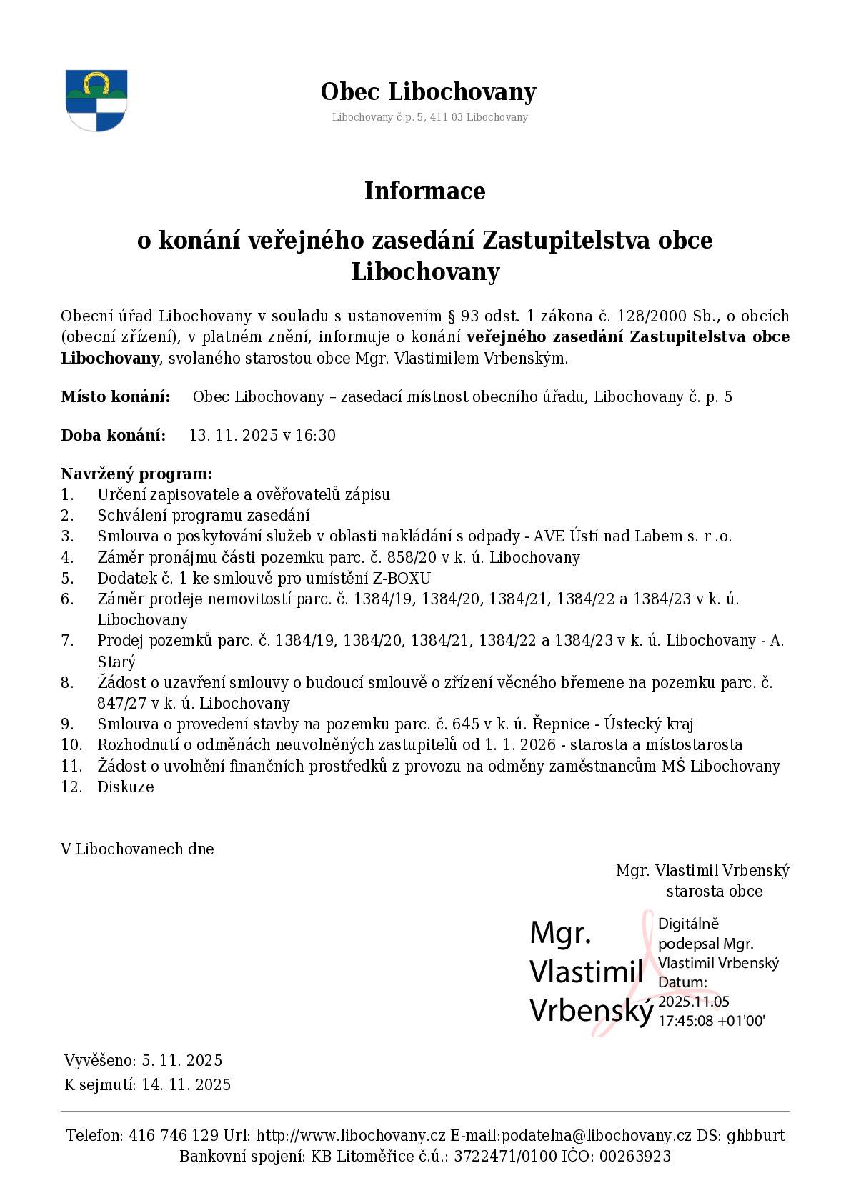 Dobrý den, srdečně Vás zveme na veřejné zasedání Zastupitelstva obce Libochovany ve čtvrtek 13. listopadu 2025 v 16:30 hodin. Hezký de