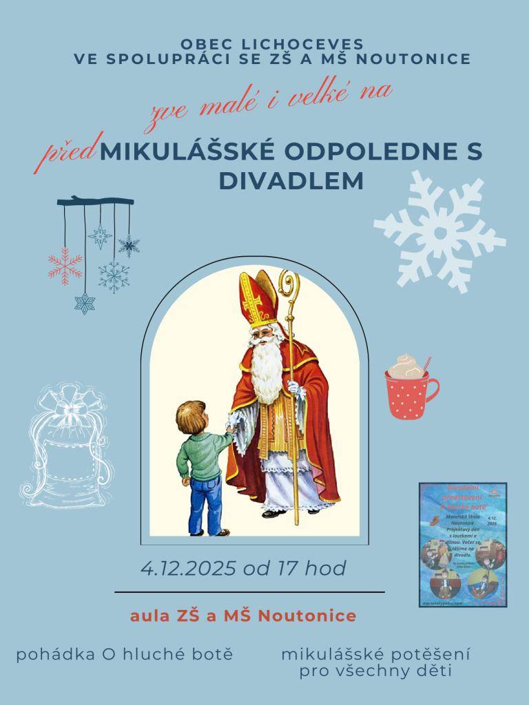Na 4. prosince 2025 od 17 hodin připravila obec Lichoceves ve spolupráci se ZŠ a MŠ Noutonice Mikulášské odpoledne. V aule školy se uskuteční loutkové představení pohádky 'O hluché botě', které je určeno pro všechny mladé diváky.