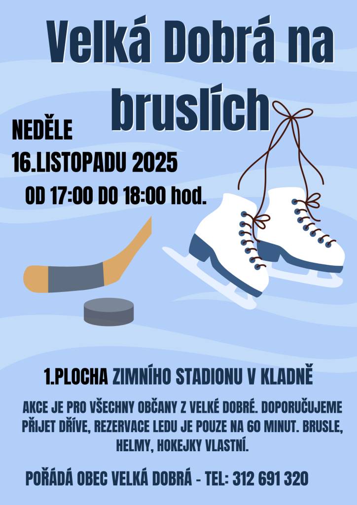 V neděli 16. listopadu 2025 od 17:00 do 18:00 hodin se na zimním stadionu v Kladně koná akce bruslení pro občany Velké Dobré. Doporučujeme dorazit dříve, protože rezervace ledu trvá pouze 60 minut. Nezapomeňte si přinést vlastní brusle, helmy a hokejky.