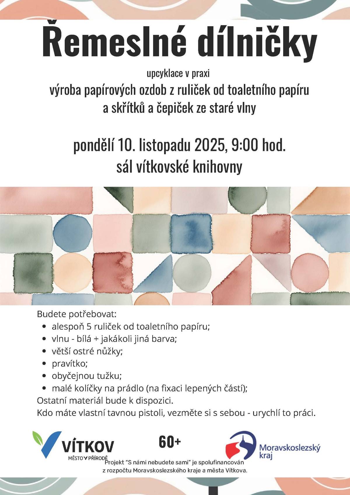Zveme seniory (60+) v rámci projektu „S námi nebudete sami“, aktivity „Řemeslné dílničky“ na druhou lekci zábavného tvoření, tentokrát zaměřeného na upcyklaci.     Vyrobíme si ozdoby z ruliček od toaletního papíru a čepičky a skřítky ze zbytků (nebo párané) vlny. Bude už to taková malá příprava na blížící se zimu a advent.   Akce se uskuteční v pondělí 10. listopadu od 9:00 hod. v sále městské knihovny ve Vítkově.