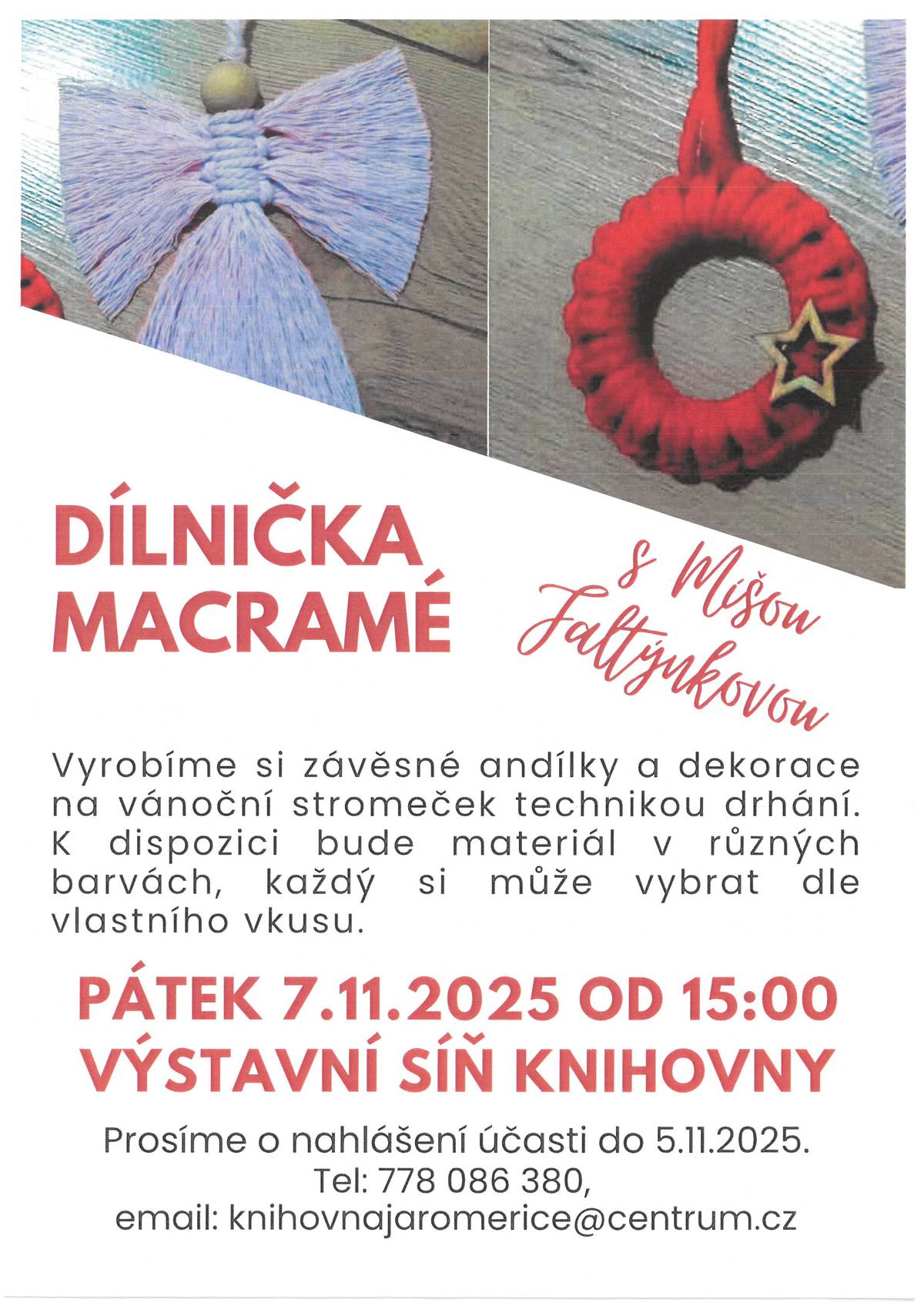 Dílnička macramé s Míšou Faltýnkovou 7. 11. 2025 Worshop - Klid v každodenním shonu 8. 11. 2025 Předvánoční dílnička s Monikou 11. 11. 2025