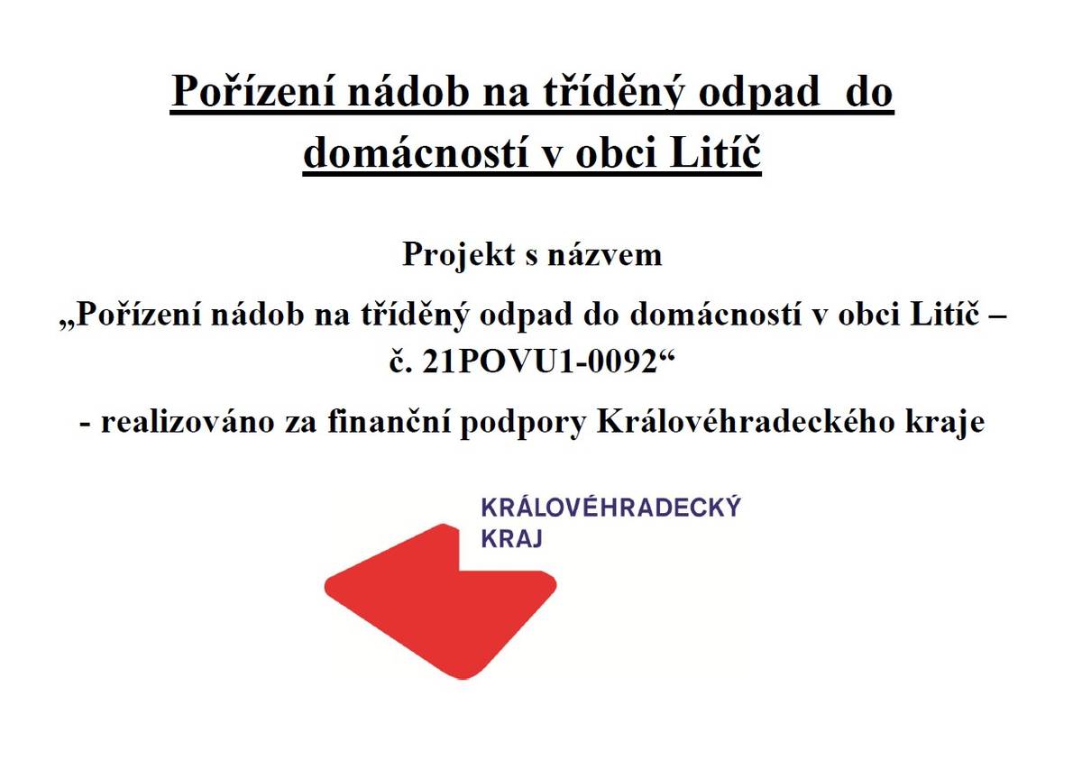 Projekt s názvem  „Pořízení nádob na tříděný odpad do domácností v obci Litíč – č. 21POVU1-0092“ - byl realizován za finanční podpory Královéhradeckého kraje