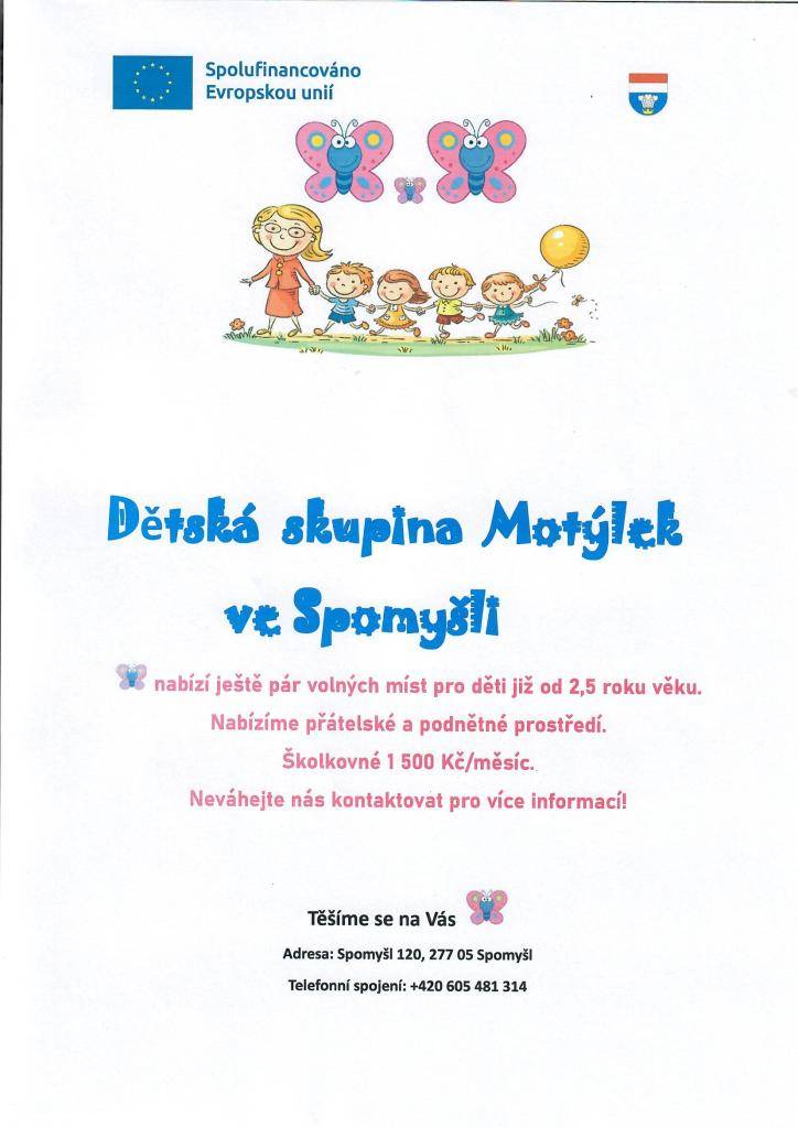 Dětská skupina Motýlek - ve Spomyšli-nabízí ještě pár volných míst pro děti již od 2,5 roku věku.  Nabízíme přátelské a podnětné prostředí.  Neváhejte nás kontaktovat pro více informací!