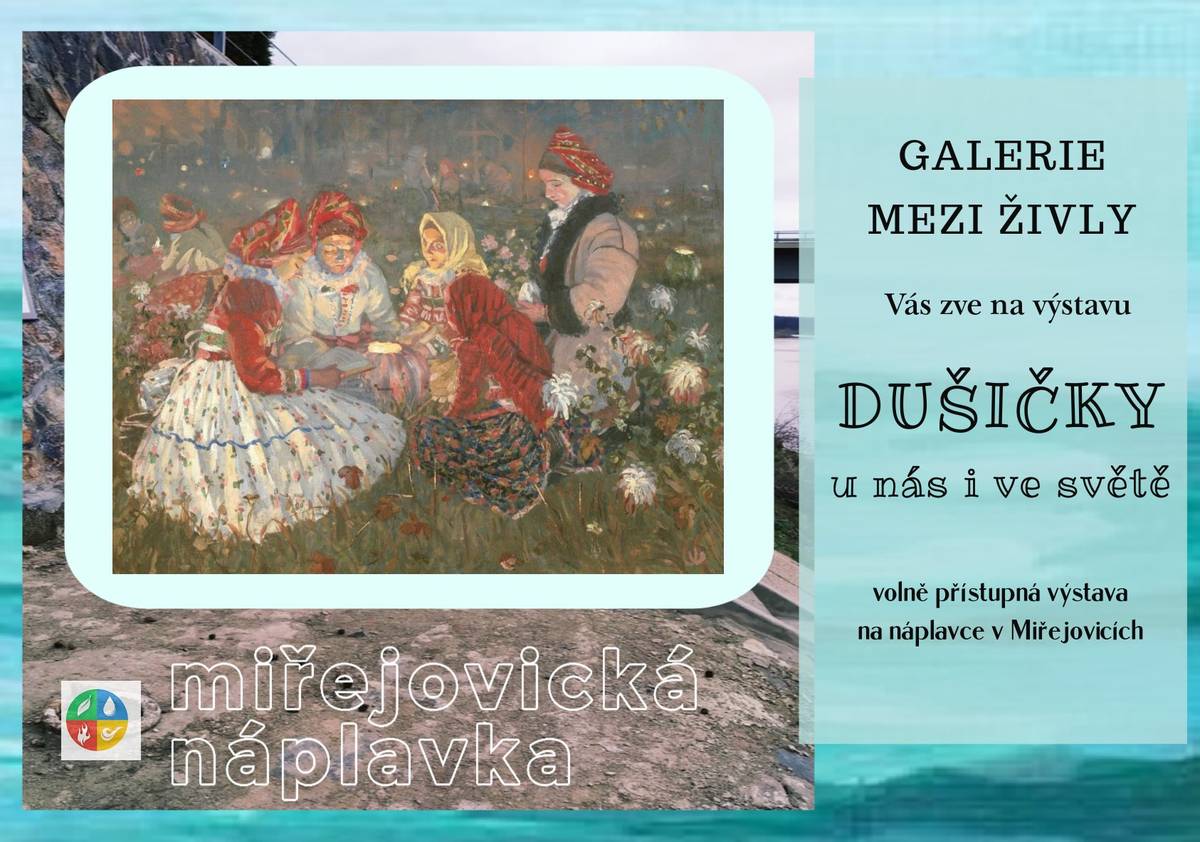 Zveme Vás k podzimní procházce po miřejovické náplavce, kde si můžete prohlédnout výstavu o Dušičkách u nás i ve světě.