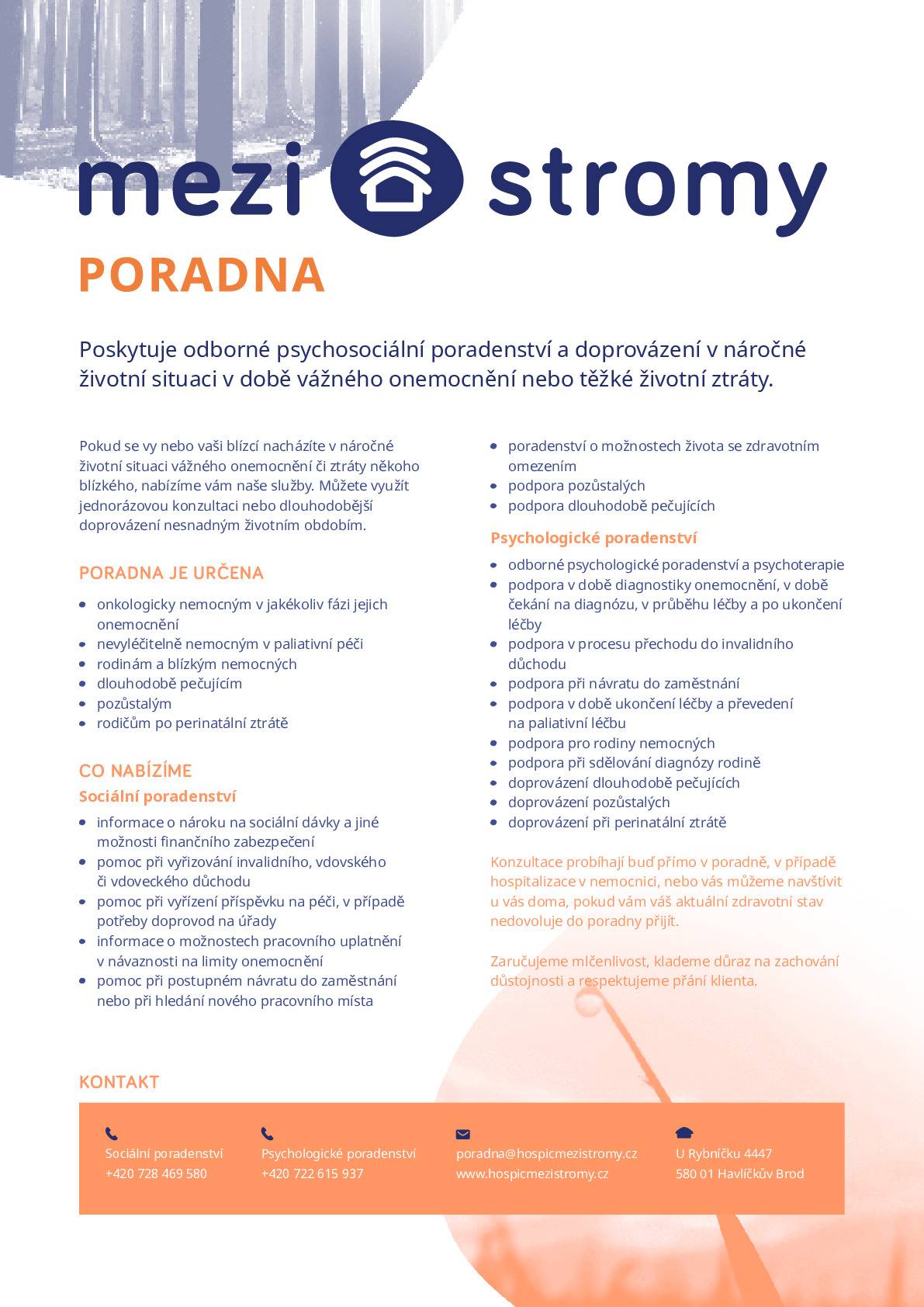 Hospic Mezi stromy v Havlíčkově Brodě je provozován jako nestátní nezisková organizace od listopadu 2024. Hospic je určen pro nemocné v závěrečné fázi nevyléčitelného onemocnění. Péči těmto nemocným zajišťuje multidisciplinární tým odborníků, lékaři, zdravotní sestry, ošetřovatelé, sociální pracovníci, psychoterapeut a v případě přání nemocného je mu zajištěna také péče duchovního. Psychosociální pomoc je v případě potřeby poskytována také rodině a blízkým pacienta. V hospici garantují odbornou paliativní péči s důrazy na léčbu bolesti, zajištění co nejvyšší kvality života a zachování lidské důstojnosti.  Hospic provozuje také Poradnu Mezi stromy pro onkologicky nemocné, dlouhodobě pečující, pozůstalé a rodiče po perinatální ztrátě. Více informací naleznete v přiložených dokumentech a na https://hospicmezistromy.cz