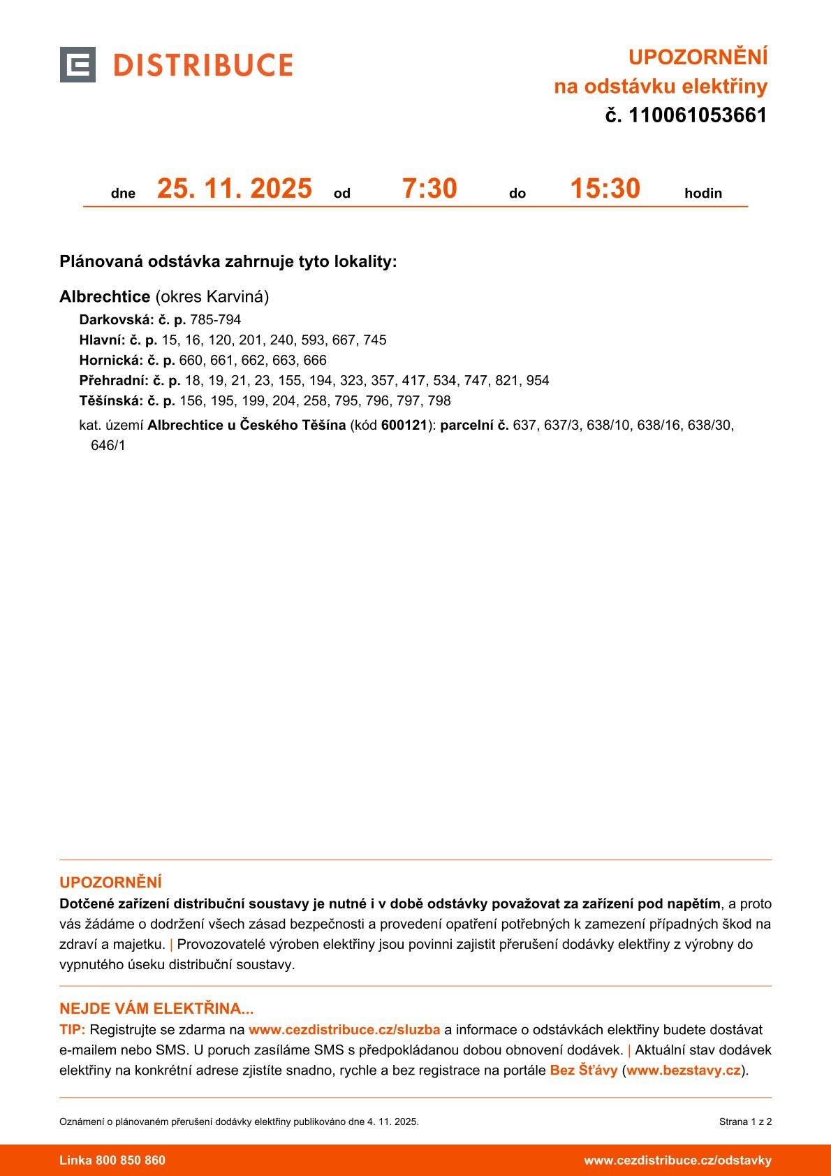 Plánovaná odstávka dne 25.11.2025 od 7:30 hod. do 15:30 hod. se týká: ul. Darkovská, Hlavní, Hornická, Přehradní, Těšínská (viz. přiložená mapka).