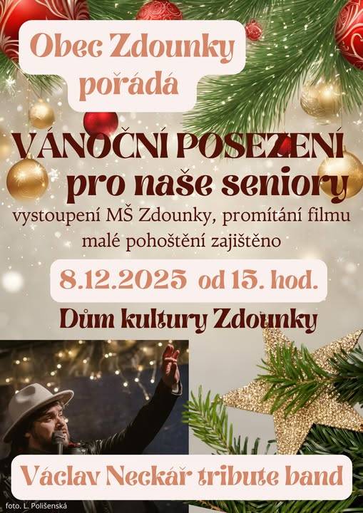 Obec Zdounky pořádá VÁNOČNÍ POSEZENÍ pro naše seniory - DK Zdounky - 08.12.2025 od 15.00 hod. - Václav Neckář tribute band, vystoupení MŠ Zdounky, promítání filmu, malé pohoštění.