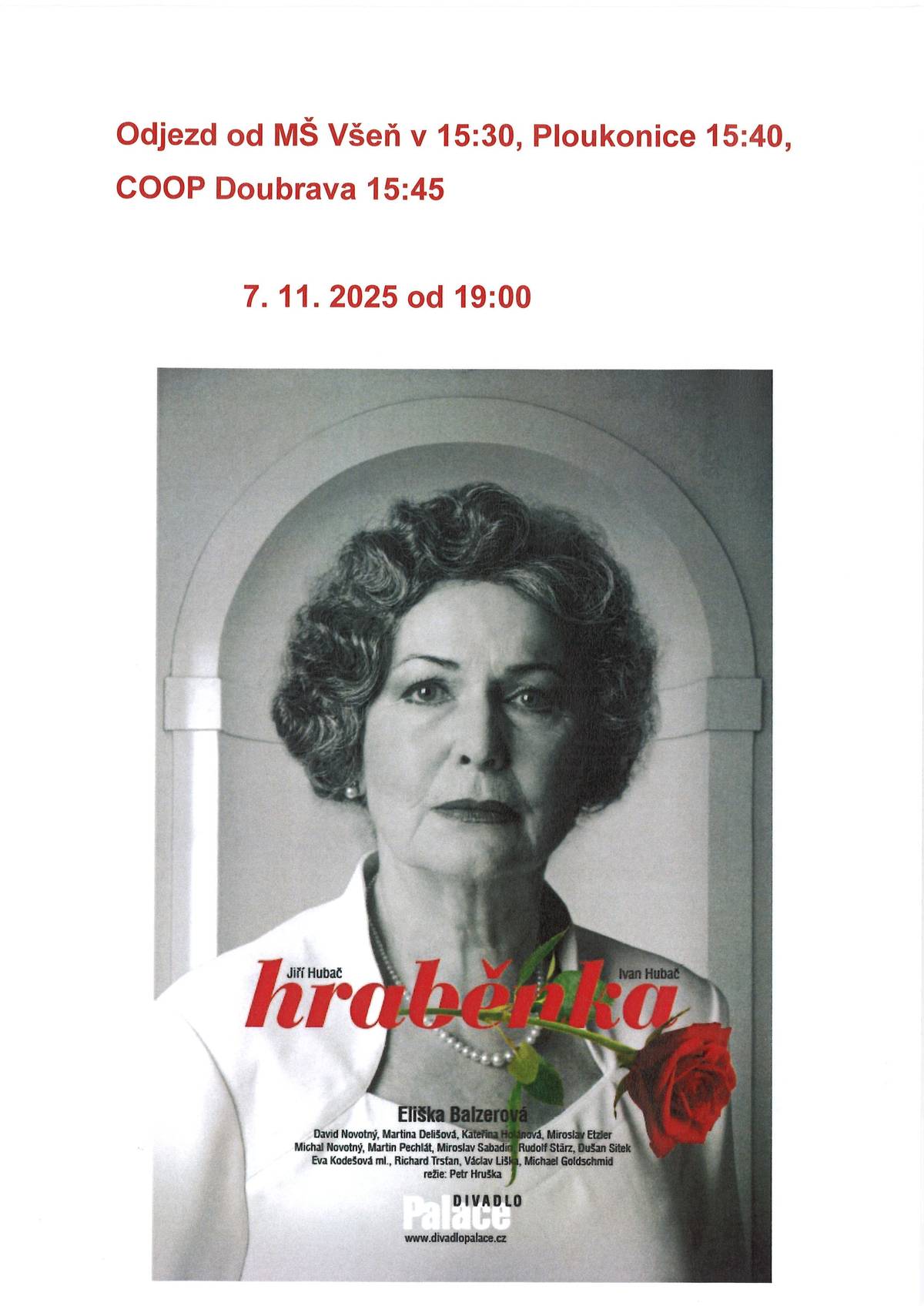 Odjezd do divadla Palace Praha na představení Hraběnka 7.11.2025 je v 15:30 od MŠ Všeň, 15.40 Ploukonice, 15:45 COOP Doubrava. Vstupenky u pani Poláchové v autobusu, cena 500 Kč.