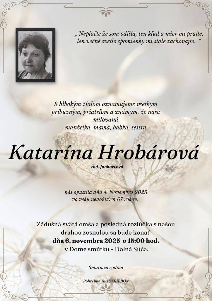 Posledná rozlúčka so zosnulou bude vo štvrtok 6.11.2025 o 15,00 hodine v Dome smútku v Dolnej Súči.    Smútiacim pozostalým vyslovujeme úprimnú sústrasť.