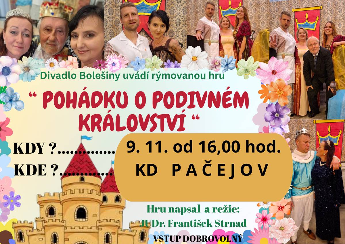 Zveme vás v neděli 9.11. od 16 hodin do kulturního domu na divadelní představení Pohádka o podivném království v podání divadelního douboru Bolešiny.