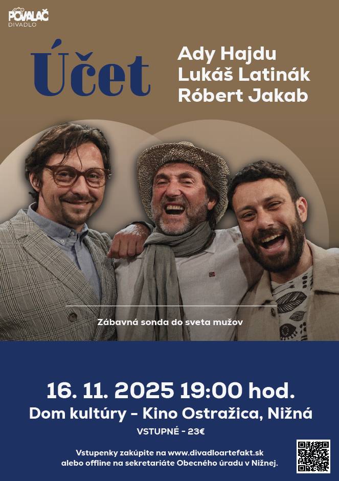 Obec Nižná vás pozýva na divadelné predstavenie s názvom ÚČET.   Kedy: 16.11.2025 o 19:00 kde: Dom kultúry Nižná  Hrajú: Ady Hajdu, Lukáš Latinák a Róbert Jakab  Vstupné: 23,-EUR /predpredaj vstupeniek beží/
