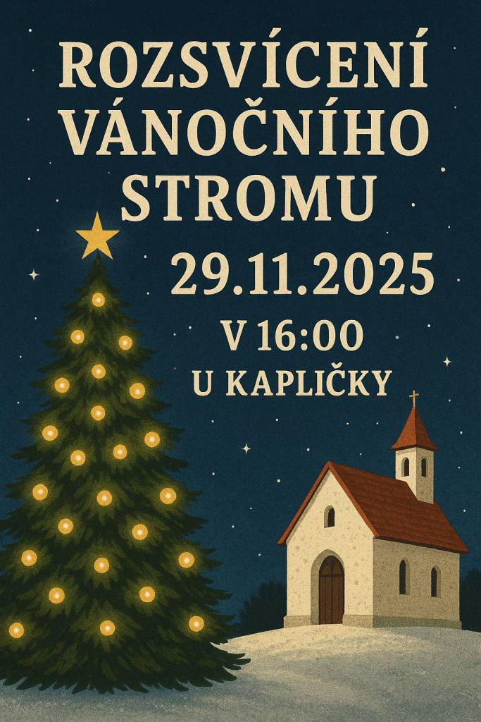 Srdečné pozvání pro všechny, kteří chtějí nasát adventní atmosféru s vůní svařáku na sobotu 29.11.2025 od 16:00 u naší kapličky.  Místní děti si pro vás připravily krátké vánoční pásmo