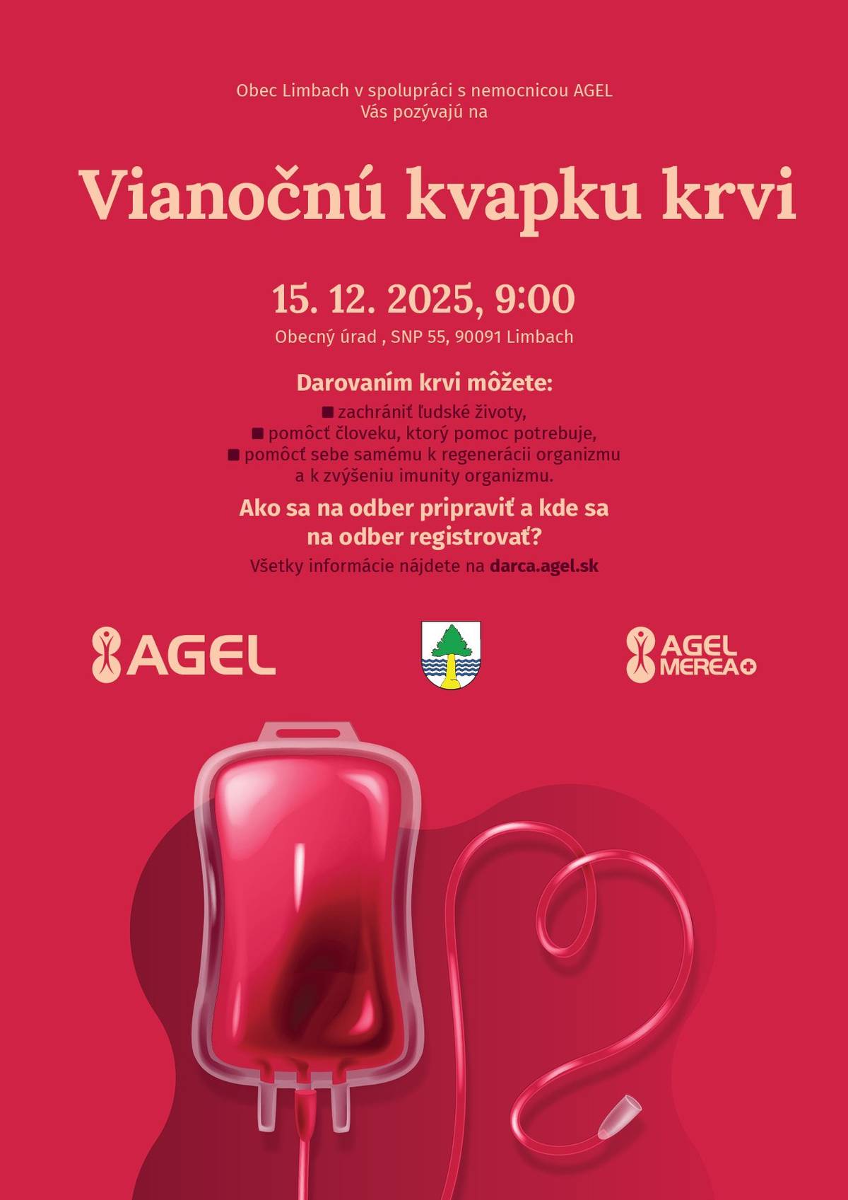 Obec Limbach v spolupráci s nemocnicou AGEL Vás pozývajú na VIANOČNÚ KVAPKU KRVI dňa 15.12.2025 od 9:00 - 12:00 hod.  Darovanie krvi bude prebiehať v priestoroch obecného úradu v Limbachu. Tento predvianočný čas je ideálnou príležitosťou urobiť dobrý skutok a darovať krv tým, ktorí ju nevyhnutne potrebujú. Každá kvapka krvi môže zachrániť život a priniesť nádej tým, ktorí ju najviac potrebujú. Na odber krvi sa môžete registrovať vopred prostredníctvom SMS alebo WhatsApp správy, prípadne telefonicky na tel.č. +421908 377 242 alebo e-mailom na podatelna@limbach.sk . Podrobné informácie nájdete v priloženom plagáte alebo na darca.agel.sk