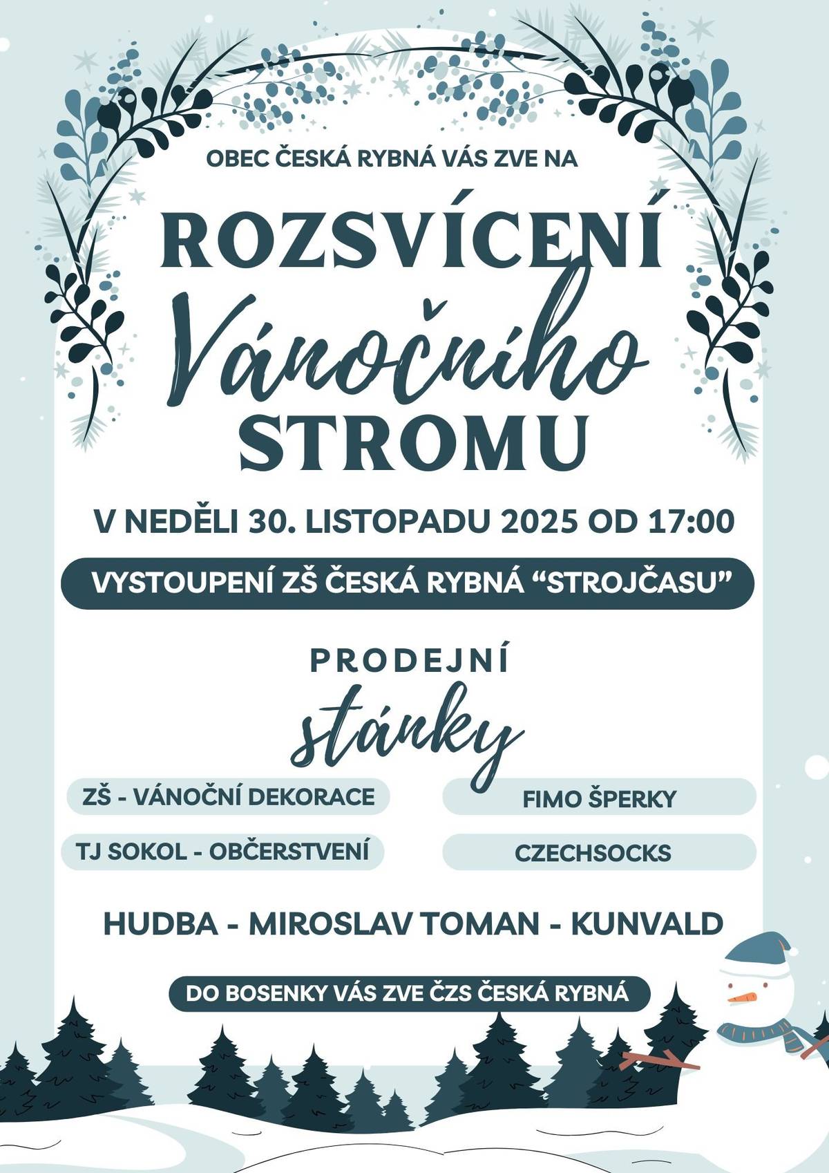Obec Česká Rybná Vás zve na rozsvícení vánočního stromu v neděli 30.listopadu 2025 od 17:00. Vystoupení ZŠ Česká Rybná - Stroj času. Prodejní stánky: ZŠ-vánoční dekorace, FIMO šperky, CZECHSOCKS, TJ Sokol-občerstvení. Hudba-Miroslav Toman. Do Bosenky Vás zve ČZS Česká Rybná.