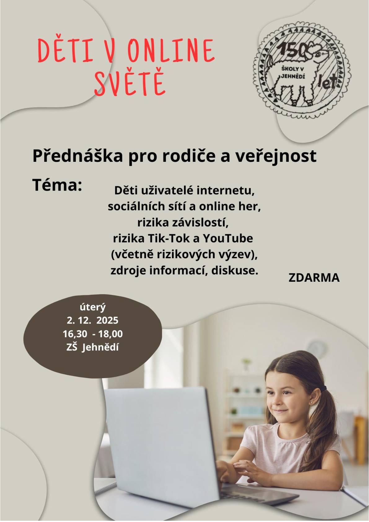 Zveme vás na přednášku na téma "Děti v online světě". Předáška bude o bezpečnosti dětí na internetu a je určena pro rodiče i veřejnost.