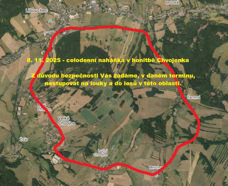 Z důvodu bezpečnosti doporučujeme v tomto termínu nevstupovat do honitby. Lov bude probíhat mezi obcemi Libouchec - Malé Chvojno - Velké Chvojno - Luční Chvojno - Mnichov - Čermná, viz mapa v příloze.