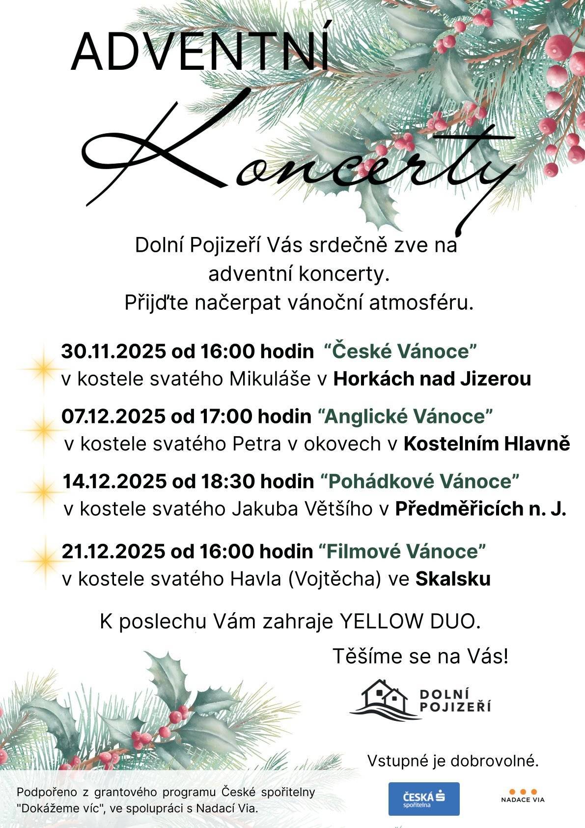 Advent se blíží a s ním i čas klidu, pohody a setkávání. Zveme Vás na adventní koncerty Dolního Pojizeří – krásný tip, jak zahájit předvánoční veselí a naladit se na sváteční atmosféru. Přijďte si užít kouzelnou hudbu v prostředí kostelů okolních obcí a načerpat vánoční náladu.
