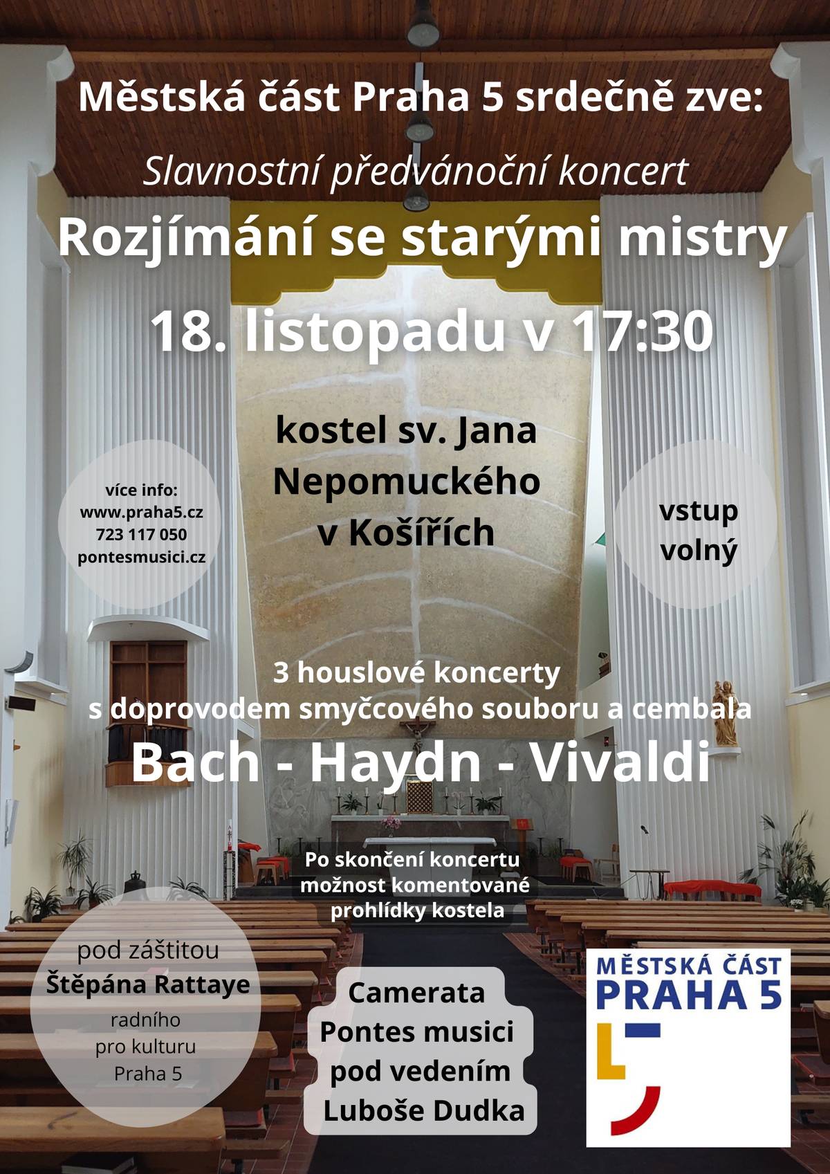Tři houslové koncerty v doprovodu smyčcového souboru a cembala rozezní kostel sv. Jana Nepomuckého v Košířích v úterý 18. listopadu od 17.30 hod.  Těšit se můžete na skladby Bacha, Haydna i Vivaldiho. Akce se koná pod záštitou radního pro kulturu Štěpána Rattaye (nez.). Vstup volný!