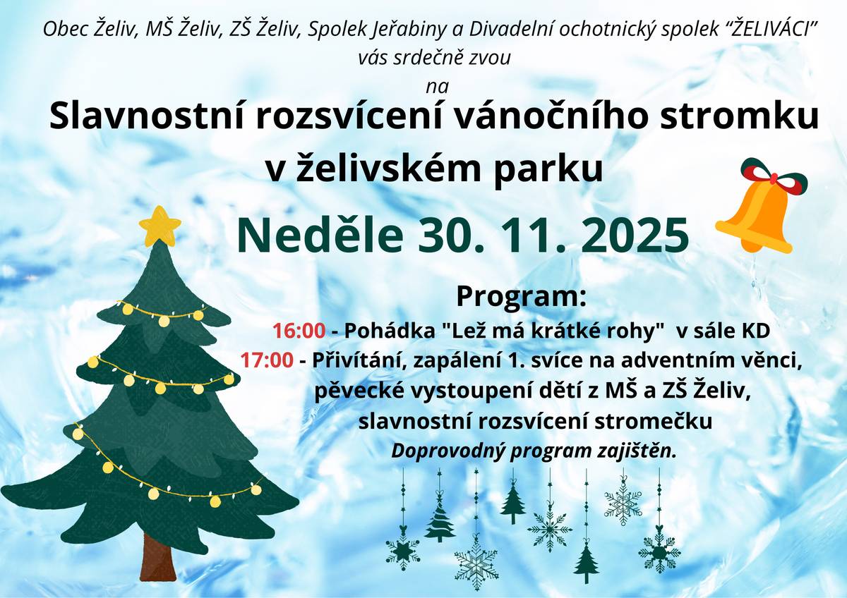 V neděli 30. listopadu 2025 jste srdečně zváni na SLAVNOSTNÍ ROZSVÍCENÍ VÁNOČNÍHO STROMEČKU v želivském parku. V 16:00 hod. v sále KD Želiv zahrají "Želiváci" pohádku "Lež má krátké rohy". Od 17 hodin pak bude připraven tradiční program v parku. I letos bude možné koupit si na místě vánoční hrneček (1ks/100 Kč). Těšíme se na vás!