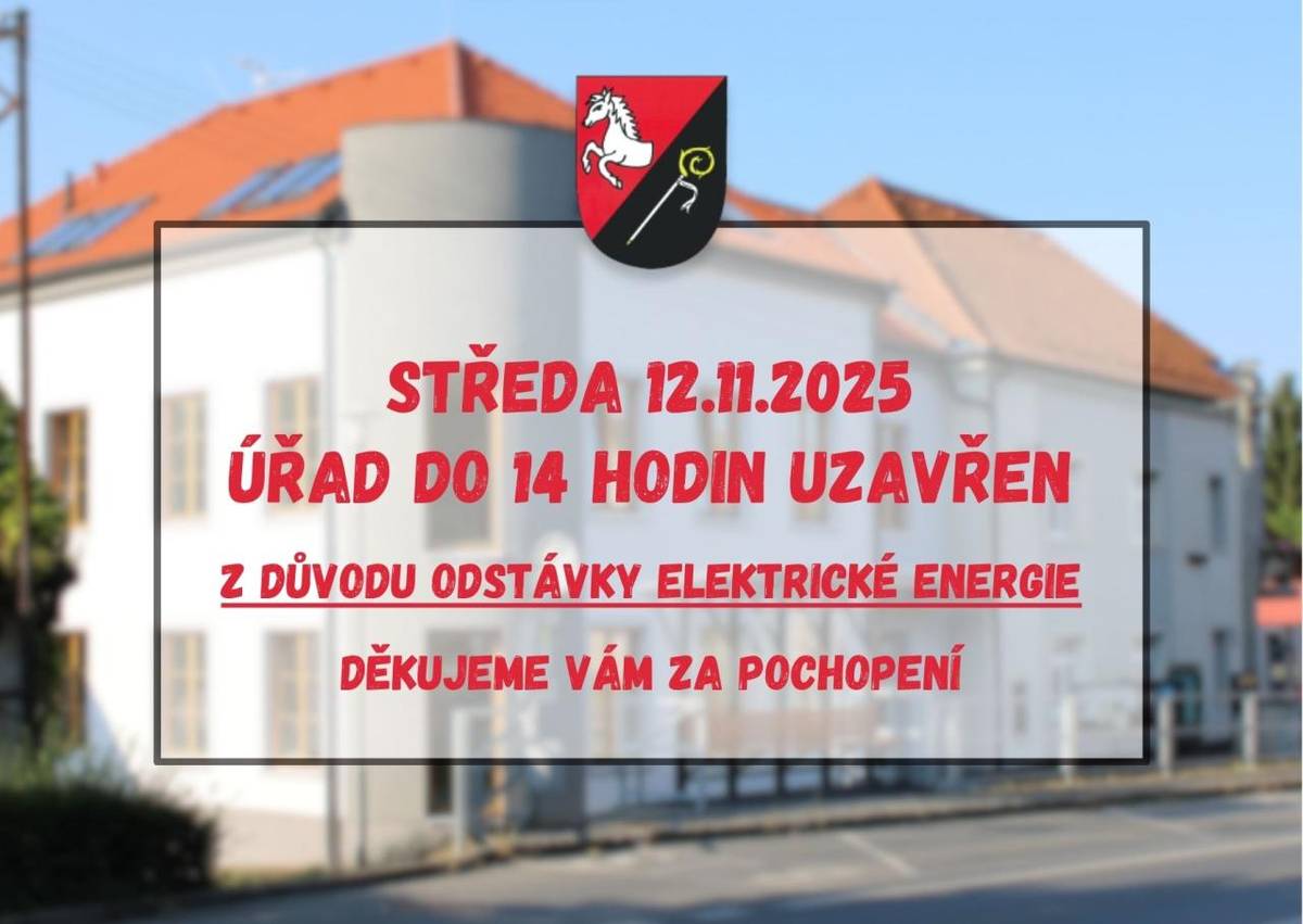 Dovolujeme si Vás informovat, že obecní úřad bude 12.11.2025 uzavřen do 14 hodin z důvodu přerušení dodávky elektrické energie. Děkujeme Vám za pochopení.
