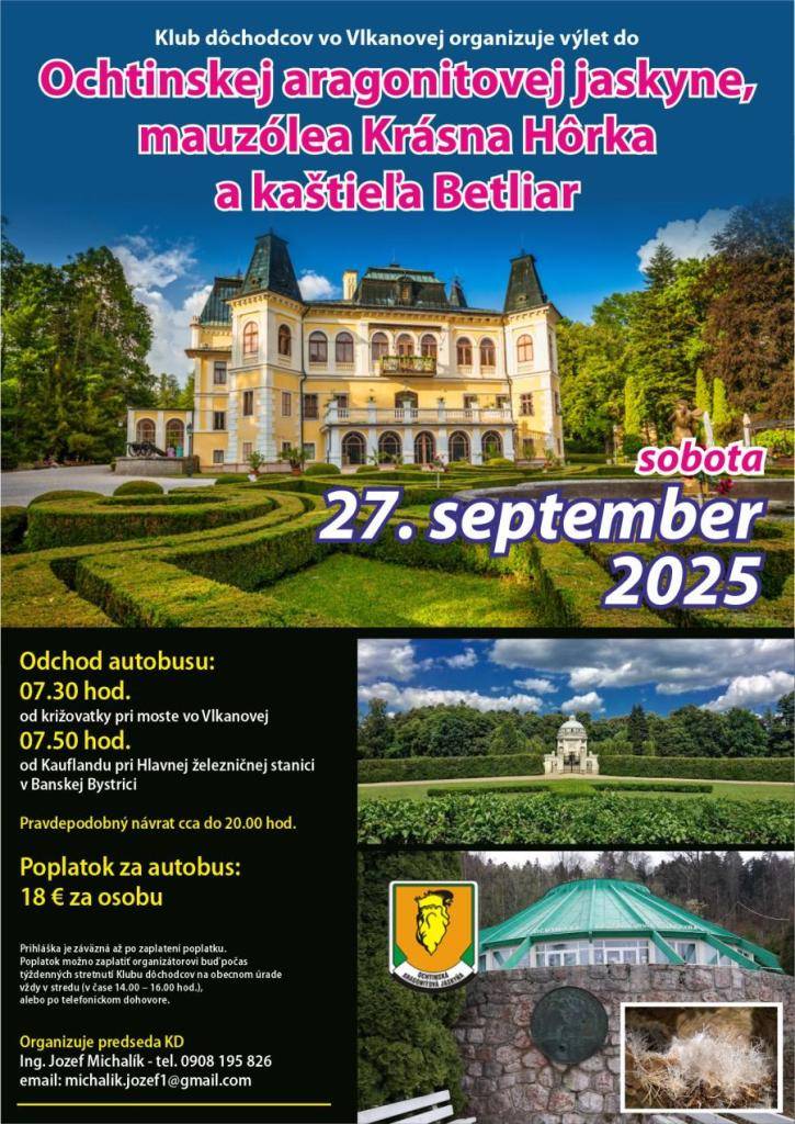 Klub dôchodcov vo Vlkanovej organizuje v sobotu 27. septembra 2025 výlet do Ochtinskej aragonitovej jaskyne, mauzólea Krásna Hôrka a kaštieľa Betliar.  Odchod autobusu o 07:30 od križovatky pri moste vo Vlkanovej, 07:50 od Kauflandu pri Hlavnej železničnej stanici v Banskej Bystrici.