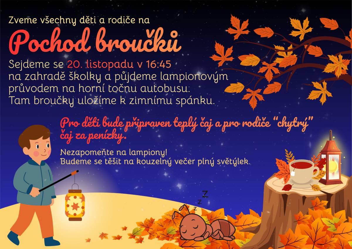 Vážení rodiče, milé děti,   pojďte s námi 20. listopadu uspat broučky. Nezapomeňte si lampiony a dobrou náladu. Budeme se těšit!