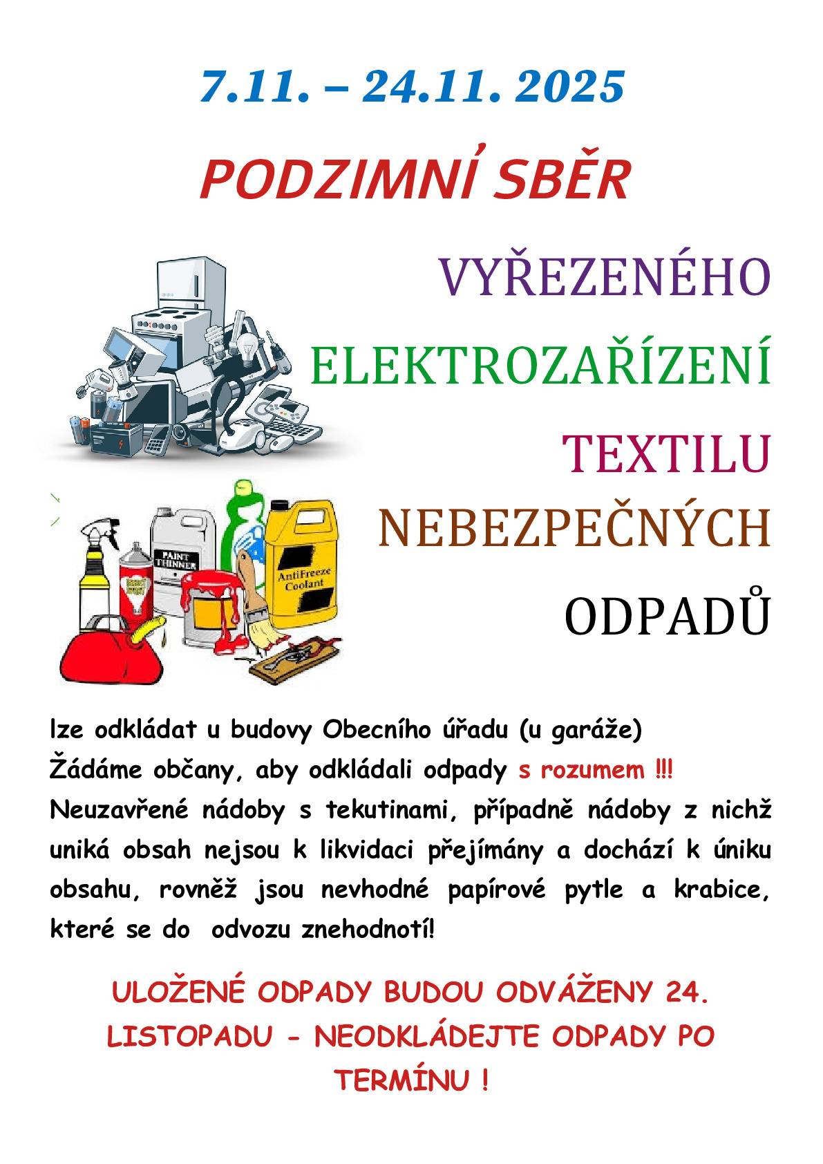 Vážení spoluoobčané. Dovolujeme si Vás informovat o probíhajícím sběru odpadu. Současně Vás tímto žádáme, aby jste striktně dodržovali podmínky uvedené v letáku. Děkjujeme za pochopení a s pozdravem OÚ Velký Rybník.