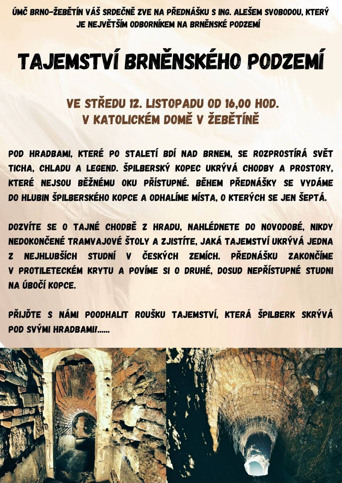 Přijďte si vyslechnout Tajemství brněnského podzemí. Tuto středu 12. listopadu od 16:00 v Katolickém domě. Přednášku povede Ing. Aleš Svoboda. Vstup je zdarma.