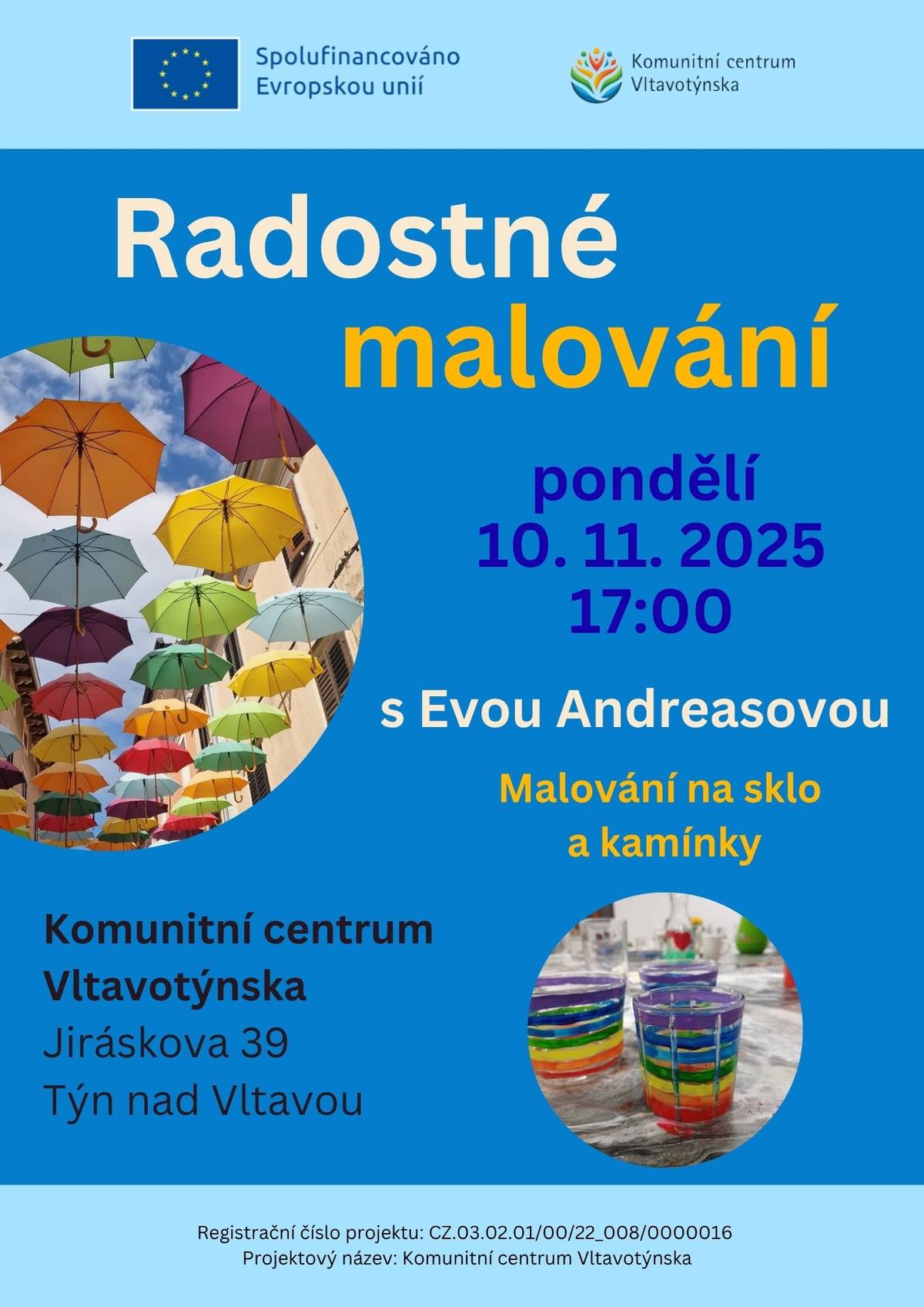 Komunitní centrum Vltavotýnska RADOSTNÉ MALOVÁNÍ S Evou Andreasovou Malování na sklo a kamínky.