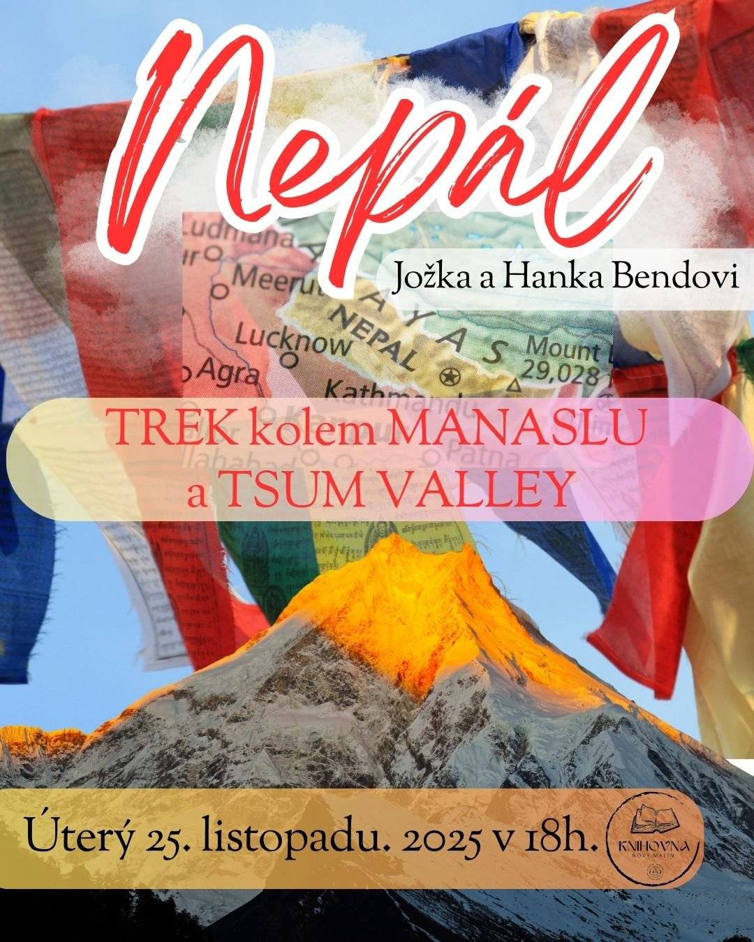 Další cestopisná přednáška v knihovně. Úterý 25. listopadu od 18 h. Tentokrát nám o svém treku v Nepálu popovídají Jožka a Hanka Bendovi z Nového Malína. Určitě přijďte!!!
