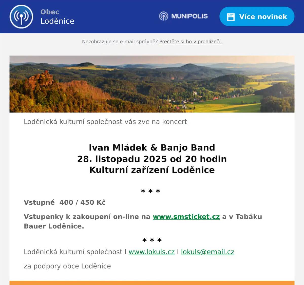Loděnická kulturní společnost vás zve na koncert  Ivan Mládek & Banjo Band 28. listopadu 2025 od 20 hodin Kulturní zařízení Loděnice  * * * Vstupné  400 / 450 Kč Vstupenky k zakoupení on-line na www.smsticket.cz a v Tabáku Bauer Loděnice. * * * Loděnická kulturní společnost I www.lokuls.cz I lokuls@email.cz za podpory obce Loděnice
