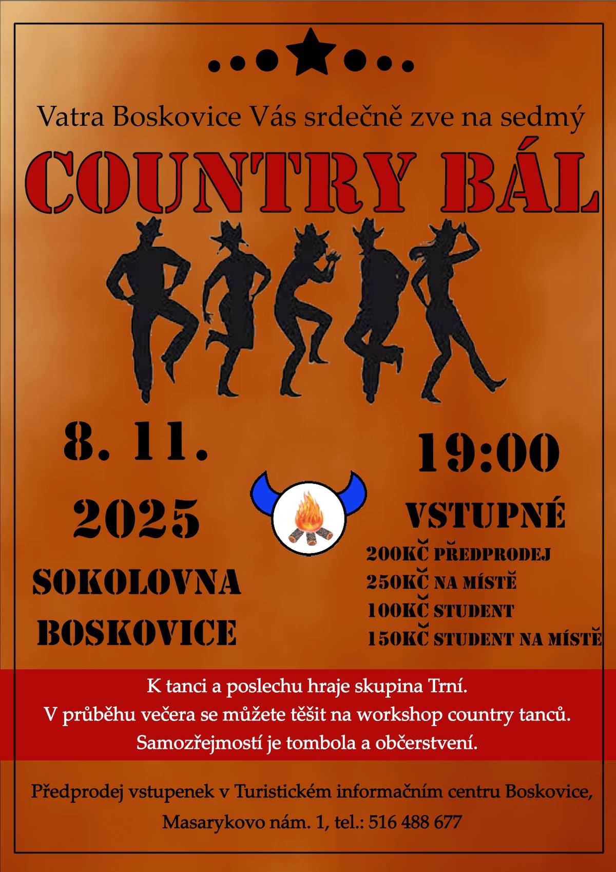 Již sedmý ročník Country bálu pro všechny, kteří chtějí strávit příjemný večer s kapelou Trní. V průběhu večera dojde i na výuku country tanců, bude se losovat tombola. Dobré občerstvení je samozřejmostí! V sobotu 8.11. v 19.00 v Sokolovně Boskovice.