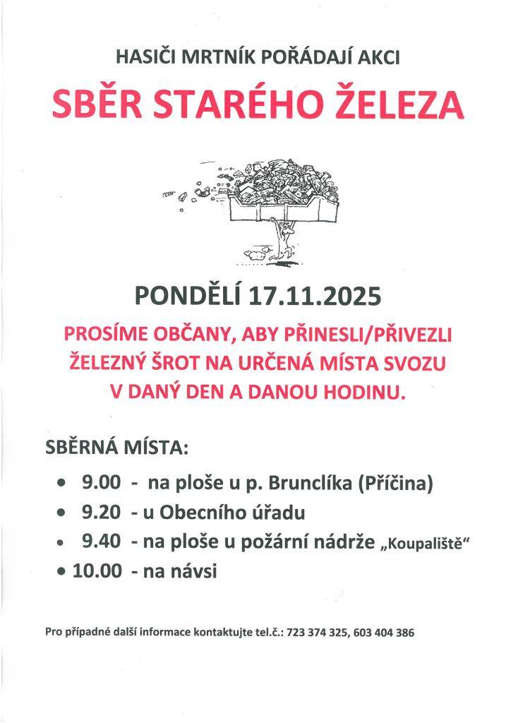 Hasiči Mrtník pořádají akci "Sběr starého železa". Sběr proběhne v pondělí 17.11.2025 od 9.00 na ploše u p. Brunclíka (Příčina) a dále na uvedených místech v daný čas.