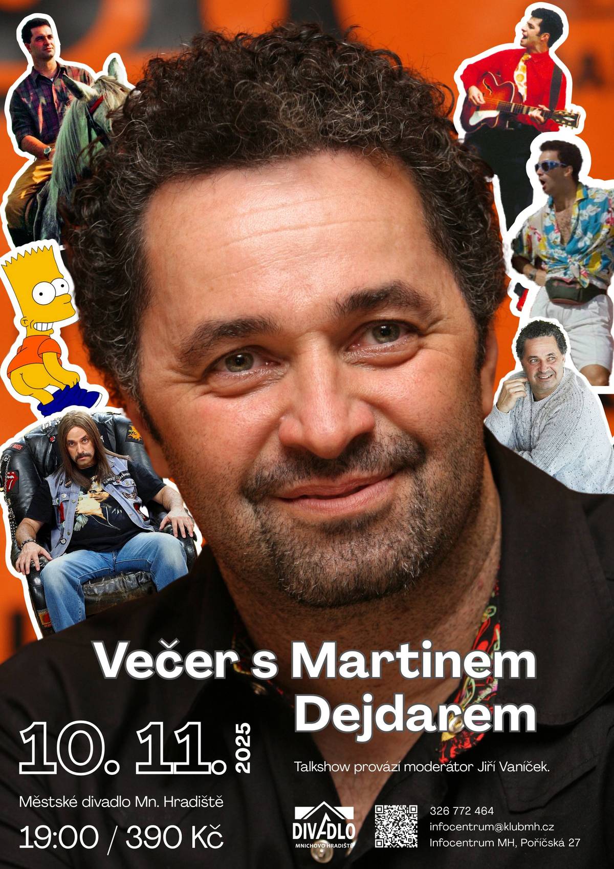 Bejby v Šakalích letech, taneční mistr Mayer v Učiteli tance, letec Maděra ze Zdivočelé země, Ozzák z Comebacku, Bernardo ze Slunce, seno, erotika nebo hlas Barta Simpsona ze Simpsonových. To všechno jsou slavné filmové a televizní role Martina Dejdara, herce, tanečníka, komika, moderátora a také producenta. O všech bude dnes večer řeč v rámci zábavné talkshow v městském divadle, kde známý herec a člen souboru legendární pražské Ypsilonky v rozhovoru s moderátorem Jiřím Vaníčkem povypráví o své bohaté kariéře. Vedle povídání o ikonických rolích se můžete těšit na historky ze zákulisní a příhody, které jste ještě neslyšeli. Čeká vás smršť vtipů, osobních vzpomínek a jedinečný pohled do života jedné z nejvýraznějších osobností české kulturní scény. Nenechte si ujít večer, který vás zaručeně pobaví! Vstupenky za 390 Kč jsou k dispozici ZDE.