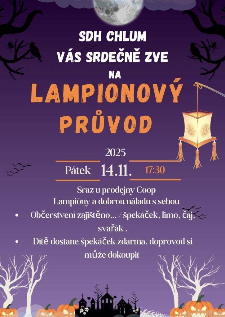 Sbor dobrovolných hasičů Chlum vás srdečně zve na lampionový průvod, který se uskuteční v pátek 14. listopadu 2025. Sraz je naplánován u prodejny Coop v 17:50. Přineste si lampióny a dobrou náladu, pro děti je zajištěn špekáček zdarma, doprovod si může dokoupit. Občerstvení bude k dispozici, včetně
