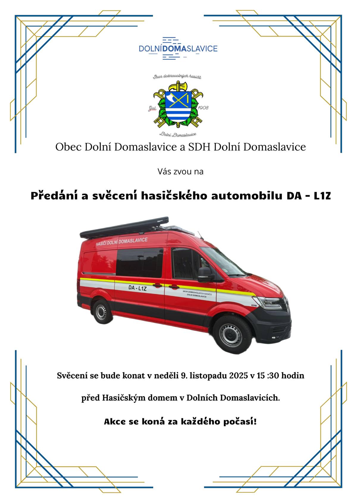 Obec Dolní Domaslavice a SDH Dolní Domaslavice vás zvou na slavnostní předání a svěcení hasičského automobilu DA - L1Z. Akce se koná v neděli 9. listopadu 2025 v 15:30 hodin před Hasičským domem v Dolních Domaslavicích za každého počasí.