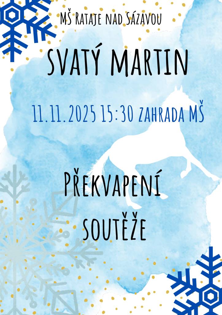 Milí rodiče a přátelé naší školky, přijďte společně s námi přivítat zimu na tradičním setkání ke svátku svatého Martina. Srdečně vás zveme v úterý 11.11.2025 od 15:30 na zahradu MŠ. Čekají nás soutěže a překvapení.  Těšíme se na vás!