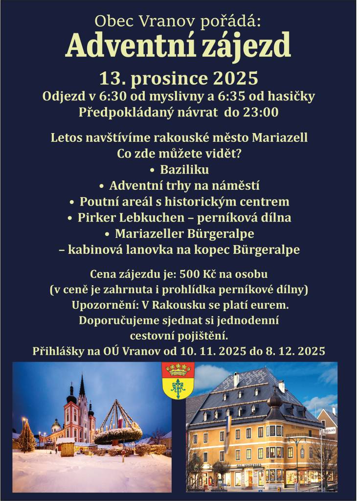 Obec Vranov pořádá adventní zájezd do rakouského Mariazellu, který se uskuteční 13. prosince 2025. Odjezd je naplánován na 6:30 od myslivny a 6:35 od hasičky, s návratem do 23:00. Možnosti programu například návštěva baziliky, adventních trhů, poutního areálu a perníkové dílny.