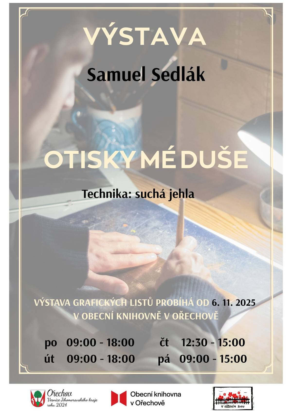 Srdečně vás zveme na výstavu grafických listů Samuela Sedláka s názvem Otisky mé duše, vytvořených technikou suché jehly. Od 6. listopadu 2025 v Obecní knihovně v Ořechově, v provozní době. Přijďte se podívat na jemné grafické práce, ve kterých autor zachycuje své vnitřní prožitky a myšlenky.