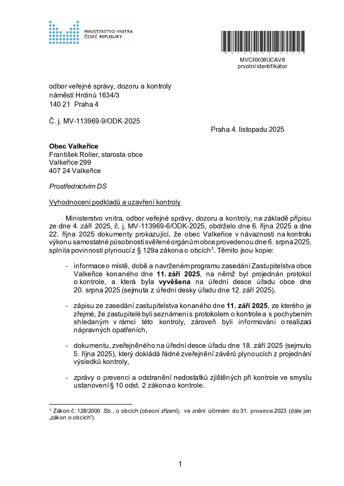 Dne 11.09. 2025 byla pracovníky MVČR provedena kontrola obce Valkeřice. Na jejím základě byla vydána doporučení, která byla obratem splněna. Vyhodnocení naleznete v přiloženém dokumentu.