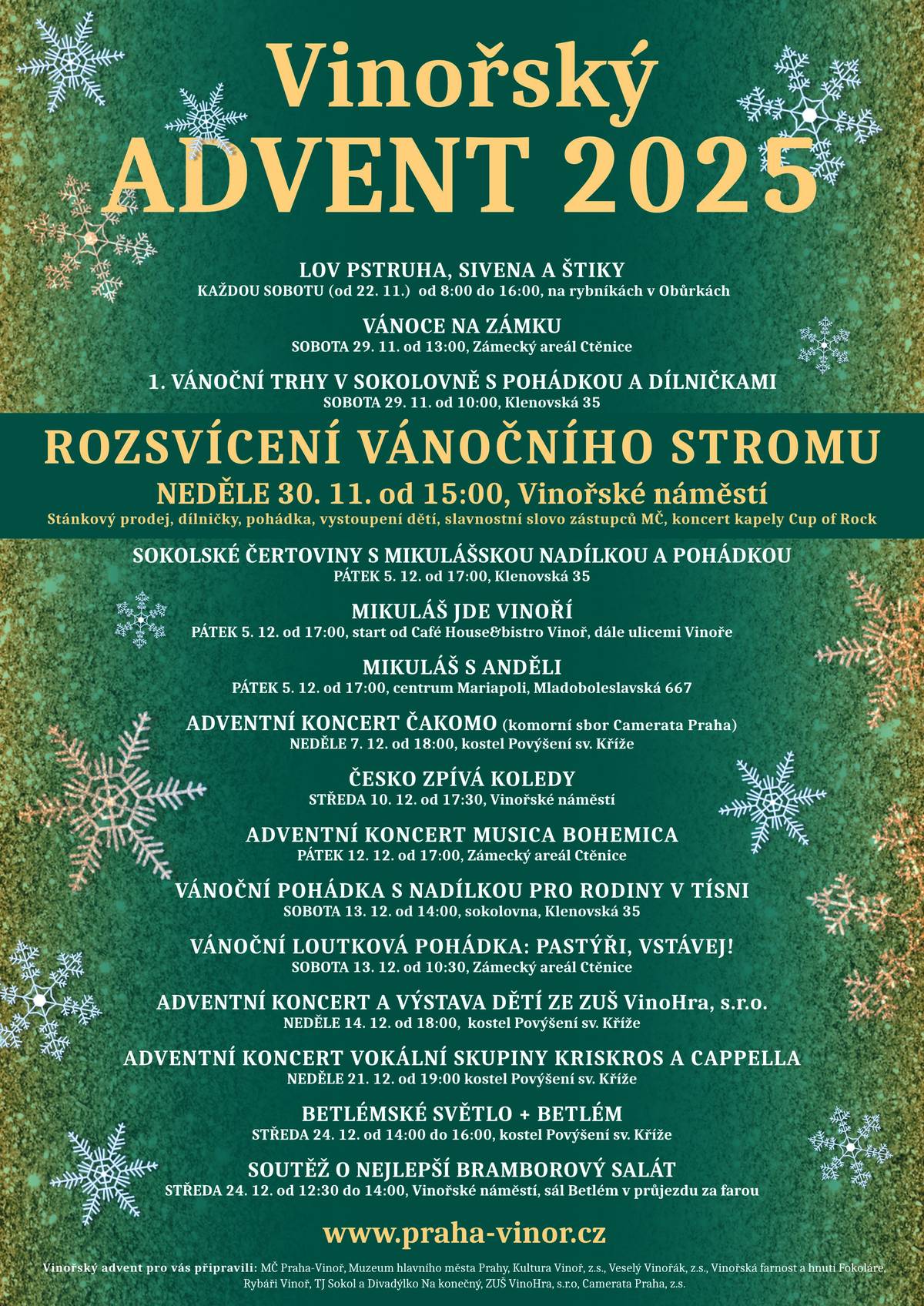Co přinese vinořský advent. Souhrnný přehled akcí. O jednotlivých akcích budeme včas informovat. 30. listopadu bude rozsvícení vánočního stromu. Ten den bude uzavřen průjezd ulicí Velínská.